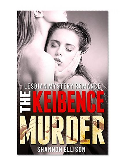 Lesbian Romance: The Keibence Murder (Contemporary First Time Forbidden FF Mystery Romance) (New Adult & College Campus Taboo LGBT Romance Short Stories)