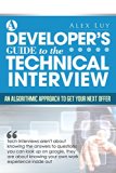 A Developer's Guide to the Technical Interview:An Algorithmic Approach To Getting Your Next Offer
