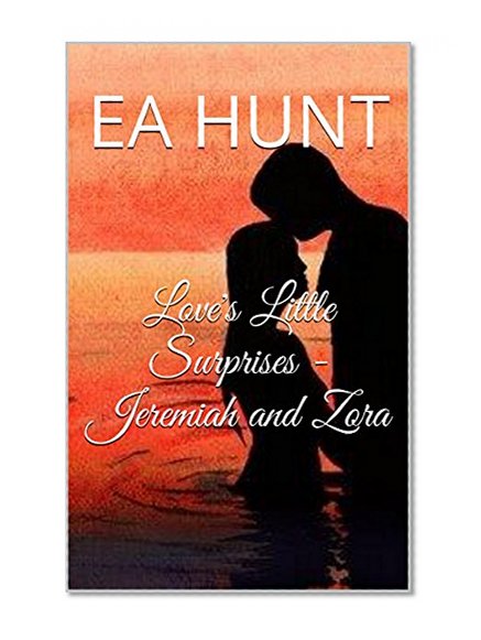 Love's Little Surprises - Jeremiah and Zora