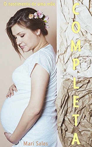 Completa: O nascimento de uma mãe (Portuguese Edition)