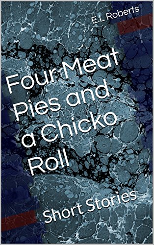 Four Meat Pies and a Chicko Roll: Short Stories