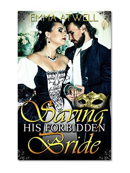 ROMANCE: HISTORICAL: Saving his Forbidden Bride (Victorian Arranged Marriage Protector Regency Romance) (Victorian Medieval Regency)