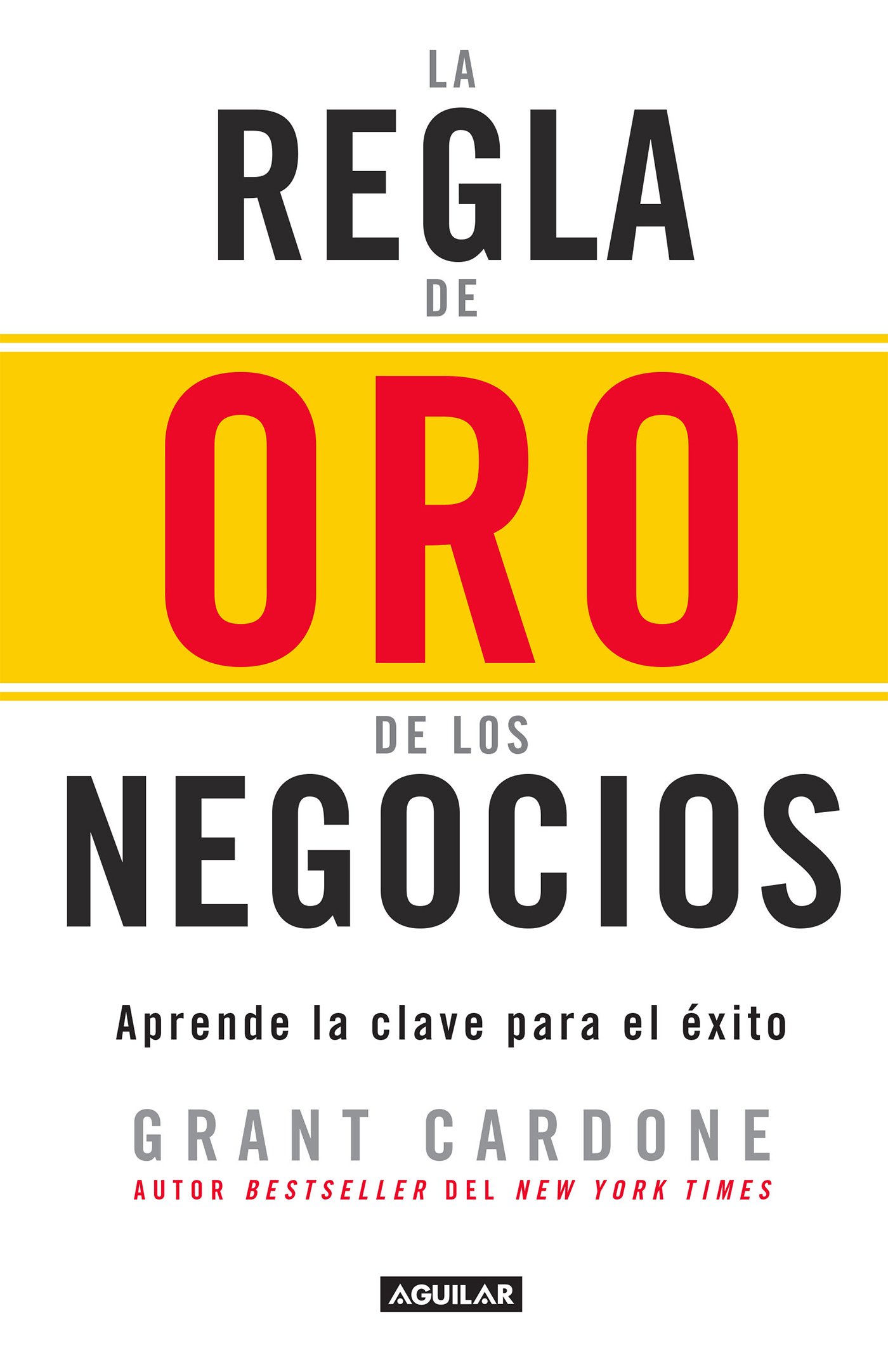 Book Cover La regla de oro de los negocios: Aprende la clave para el éxito (Spanish Edition)