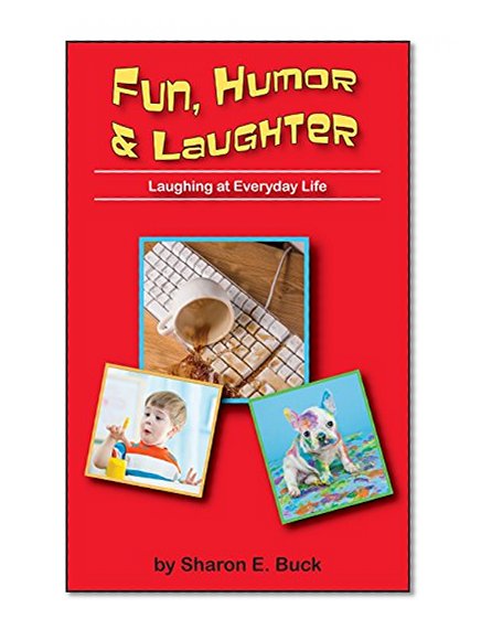 Fun, Humor & Laughter: Laughing at Everyday Life