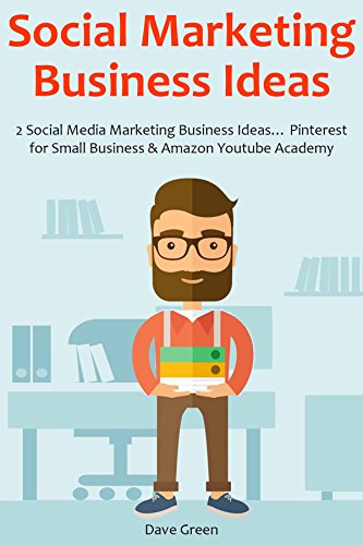 SOCIAL MARKETING BUSINESS IDEAS: 2 Social Media Marketing Business Ideas… Pinterest for Small Business & Amazon Youtube Academy
