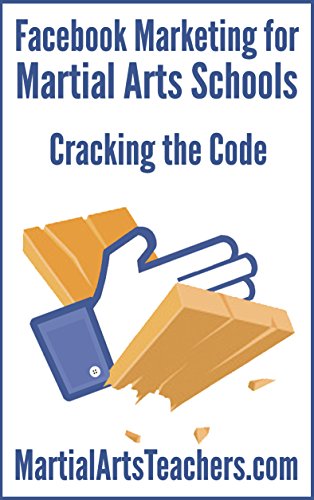 Book Cover Facebook Marketing for Martial Arts Schools: Cracking the Code for Increasing Enrollments