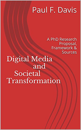 Digital Media and Societal Transformation: A PhD Research Proposal, Framework & Sources