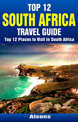 Top 12 Places to Visit in South Africa - Top 12 South Africa Travel Guide (Includes Cape Town, Kruger National Park, Johannesburg, Durban, Robben Island, & More)