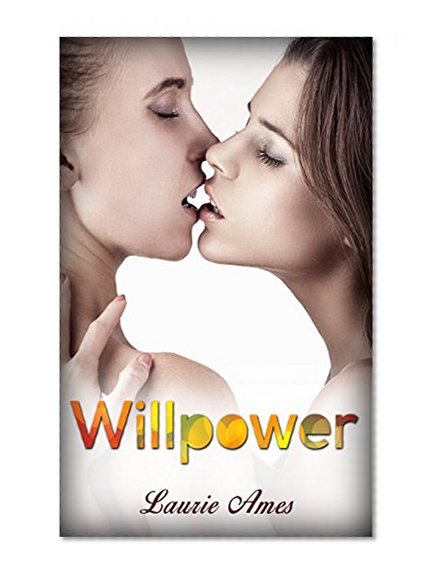 Willpower: Lesbian Romance (Contemporary Romance Story) (Lesbian Erotic)