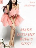 Made Into His Wife's Sissy
