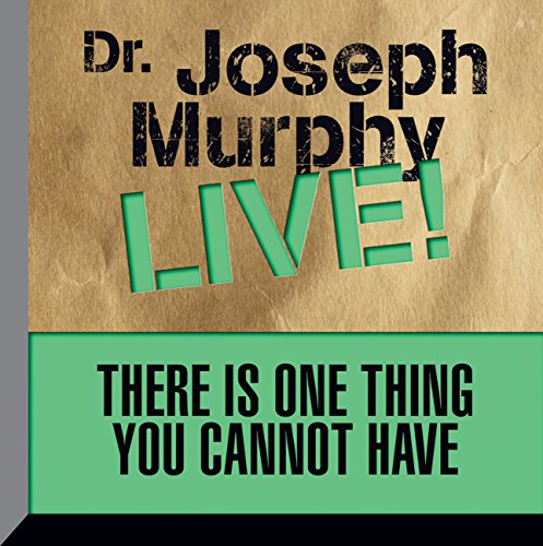 There Is One Thing You Cannot Have: Dr. Joseph Murphy LIVE!