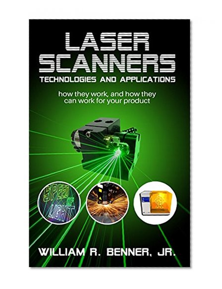 LASER SCANNERS: TECHNOLOGIES AND APPLICATIONS: How they work, and how they can work for your product