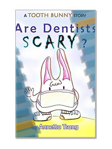 Are Dentists Scary ?: A Tooth Bunny Story