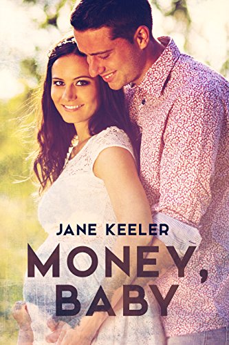 Pregnancy Romance: Money, Baby: A Woman, A Man and a Surprise!