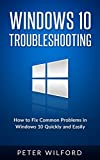 Windows 10 Troubleshooting: Windows 10 Manuals, Display Problems, Sound Problems, Drivers and Software: Windows 10 Troubleshooting: How to Fix Common Problems ... Tips and Tricks, Optimize Windows 10)