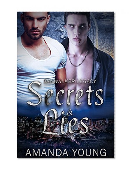 Secrets and Lies: Gay Paranormal Romance (Daywalker Legacy Book 1)