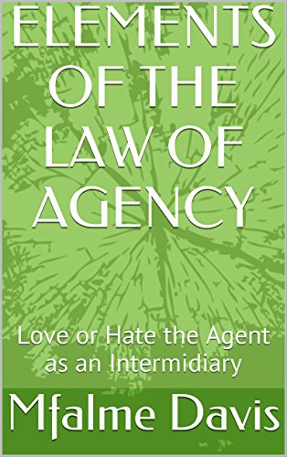 Book Cover ELEMENTS OF THE LAW OF AGENCY: Love or Hate the Agent as an Intermidiary