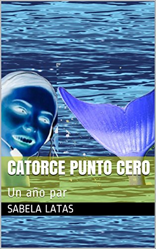 Catorce punto cero: Un año par (Spanish Edition)