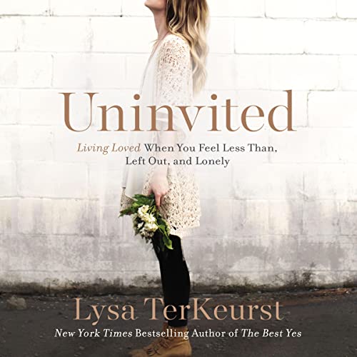 Book Cover Uninvited: Living Loved When You Feel Less than, Left Out, and Lonely