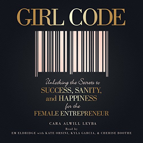 Book Cover Girl Code: Unlocking the Secrets to Success, Sanity, and Happiness for the Female Entrepreneur