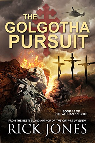 The Golgotha Pursuit (The Vatican Knights Series Book 10)