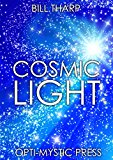 Cosmic Light: A Modern Mystic's Timeless Guide to a Brighter Future