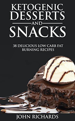 Book Cover Ketogenic Desserts & Snacks: 38 Delicious Low Carb Fat Burning Recipes