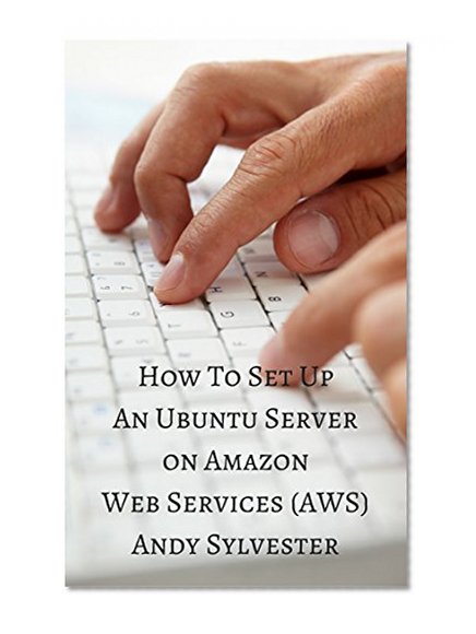 How To Set Up An Ubuntu Server on Amazon Web Services (AWS)