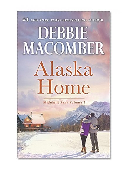 Alaska Home: Falling for Him\Ending in Marriage\Midnight Sons and Daughters