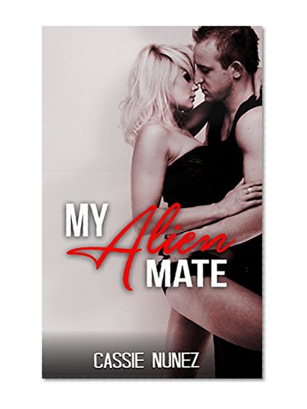 My Alien Mate: ALIEN ROMANCE (Scifi Alien Invasion Abduction Contemporary Romance Collection) (Paranormal Fantasy BBW Alien Contact)