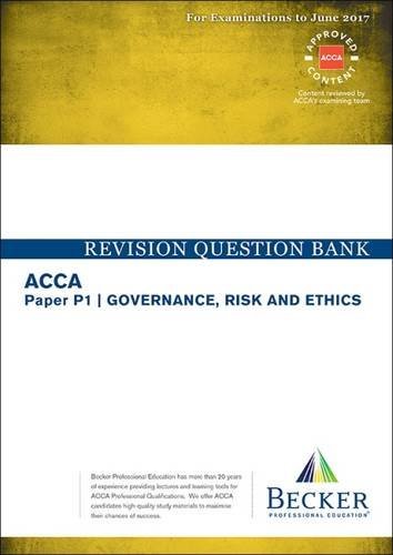 ACCA Approved - P1 Governance, Risk and Ethics: Revision Question Bank (September 2016 to June 2017 Exams) by Becker Professional Education Ltd (2016-03-01)