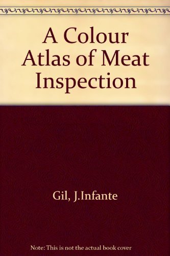 A Colour Atlas of Meat Inspection by J.Infante Gil (1993-12-06)