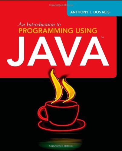An Introduction To Programming Using JAVA by Anthony J. Dos Reis (2010-12-13)