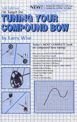 On Target for Tuning Your Compound Bow: (Including Fast Flight Cable System and Carbon Arrows) (On Target Series) by Larry Wise (1998-06-06)