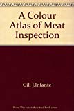 A Colour Atlas of Meat Inspection by J.Infante Gil (1993-12-06)