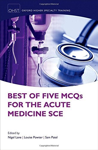 Best of Five MCQs for the Acute Medicine SCE (Oxford Higher Specialty Training Higher Revision) (2016-03-17)