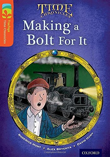 Oxford Reading Tree TreeTops Time Chronicles: Level 13: Making A Bolt For It by Roderick Hunt (2014-01-09)