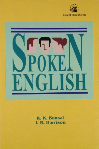 Spoken English: Improving Pronunciation, Accent, Rhythm and Intonation. (Sangam ELT Series) by R. K. Bansal (1998-12-31)