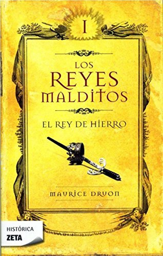 El rey de hierro/ The Iron King (Los Reyes Malditos/ Accursed Kings) by Maurice Druon (2009-05-06)