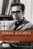 Ismail Kadare: The writer and the dictatorship 1957-1990 by Peter Morgan (2013-08-06)