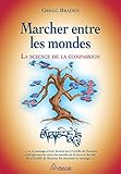 Marcher entre les mondes: La science de la compassion (French Edition)