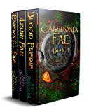 Caledonia Fae Series: Books 1-3 (Caledonia Fae Boxed Set)