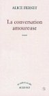 La conversation amoureuse by Alice Ferney (2002-12-31)