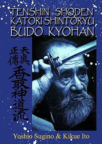 Tenshin Shoden Katori Shinto Ryu Budo Kyohan: Die Kampfkunst-Lehrmethode des Tenshin Shoden Katori Shinto Ryu by Kikue Ito (2010-12-01)