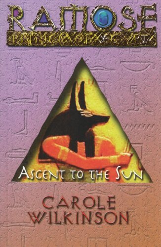 Ascent to the Sun (Ramose: Prince of Egypt) by Carole Wilkinson (2007-10-01)
