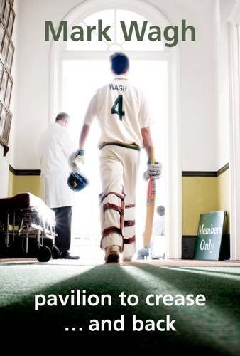 Pavilion to Crease... and Back by Mark Wagh (2009-03-30)