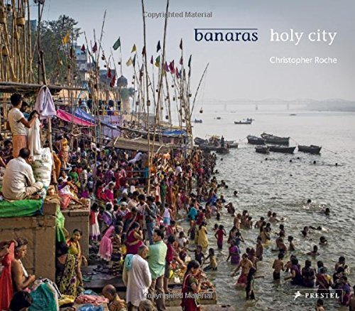 Banaras: Holy City by Christopher Roche (2016-04-25)