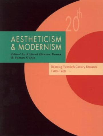 Aestheticism and Modernism: Debating Twentieth-Century Literature 1900-1960 (Twentieth-Century Literature: Texts and Debates) (2004-12-09)