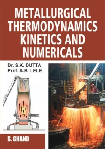 Metallurgical Thermodynamics Kinetics and Numericals by S. K. Dutta (2014-02-03)