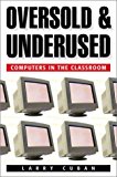Oversold and Underused: Computers in the Classroom by Larry Cuban (2001-09-03)